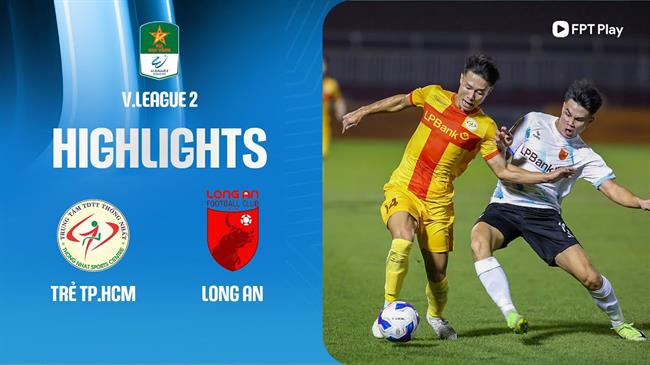 Highlights Trẻ TPHCM - Long An (Hạng nhất quốc gia 2024/25)