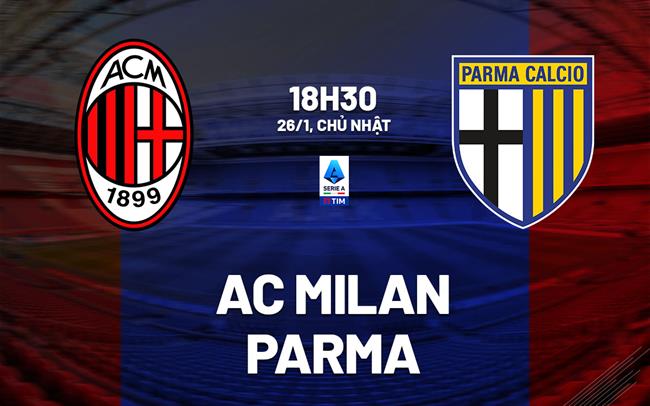 nhan dinh bong da du doan AC Milan vs Parma vdqg italia serie a hom nay nhan dinh bong da du doan AC Milan vs Parma vdqg italia serie a hom nay