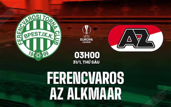 Nhận định bóng đá Ferencvarosi vs AZ Alkmaar 3h00 ngày 31/1 (Europa League 2024/25)