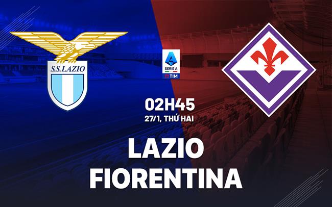 nhan dinh bong da du doan Lazio vs Fiorentina vdqg italia serie a hom nay