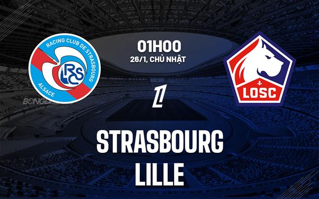Nhận định bóng đá Strasbourg vs Lille 1h00 ngày 26/1 (Ligue 1 2024/25)