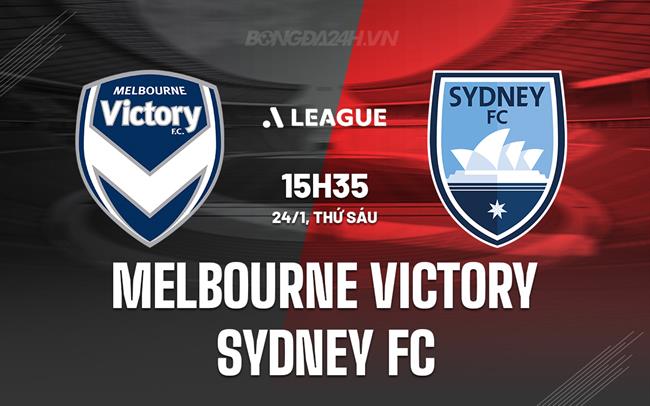 Nhận định Melbourne Victory vs Sydney FC 15h35 ngày 24/1 (VĐQG Australia 2024/25)