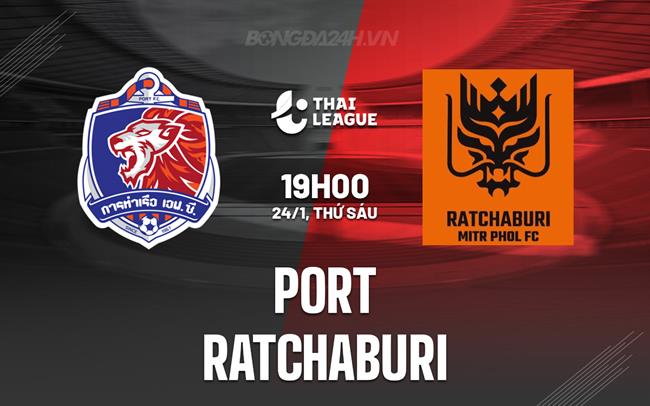 Nhận định Port FC vs Ratchaburi 19h00 ngày 24/1 (VĐQG Thái Lan 2024/25)