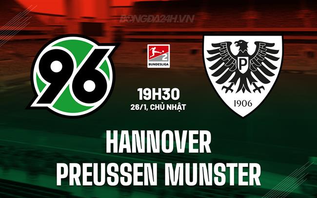 Nhận định Hannover vs Preussen Munster 19h30 ngày 26/1 (Hạng 2 Đức 2024/25)