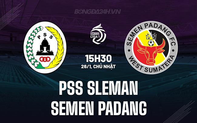 Nhận định PSS Sleman vs Semen Padang 15h30 ngày 26/1 (VĐQG Indonesia 2024/25)
