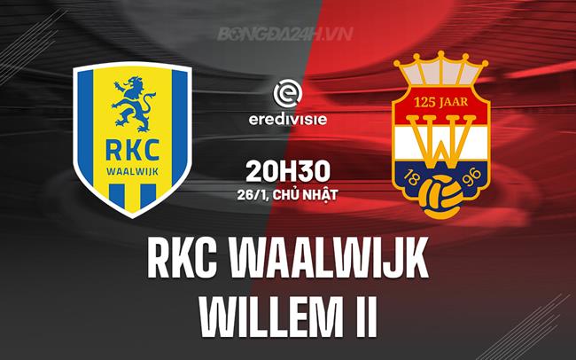 Nhận định RKC Waalwijk vs Willem II 20h30 ngày 26/1 (VĐQG Hà Lan 2024/25)