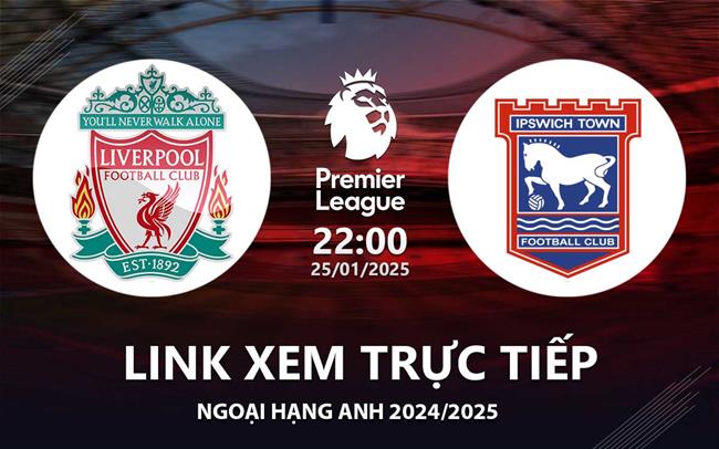 Link xem truc tiep Liverpool vs Ipswich 22h00 hom nay 25/1 Ngoai Hang Anh 2025