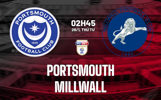 Nhận định bóng đá Portsmouth vs Millwall 2h45 ngày 29/1 (Hạng Nhất Anh 2024/25)