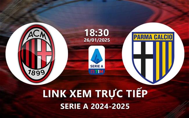 Link xem AC Milan vs Parma 18h30 ngày 26/1/2025 trực tiếp kênh nào?