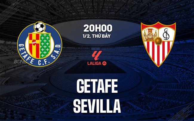 Nhận định bóng đá Getafe vs Sevilla 20h00 ngày 1/2 (La Liga 2024/25)