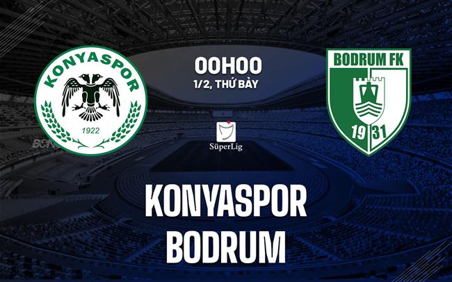 Nhận định Konyaspor vs Bodrum 0h00 ngày 1/2 (VĐQG Thổ Nhĩ Kỳ 2024/25)