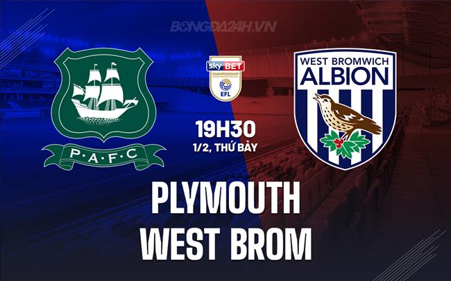 Nhận định Plymouth vs West Brom 19h30 ngày 1/2 (Hạng Nhất Anh 2024/25)