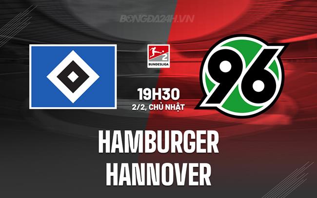 Nhận định - dự đoán Hamburger vs Hannover 19h30 ngày 2/2 (Hạng 2 Đức 2024/25)