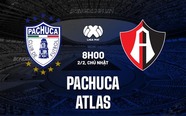 Nhận định bóng đá Pachuca vs Atlas 8h00 ngày 2/2 (VĐQG Mexico 2024/25)