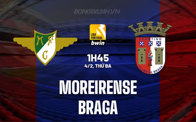 Nhận định Moreirense vs Braga 1h45 ngày 4/2 (VĐQG Bồ Đào Nha 2024/25)