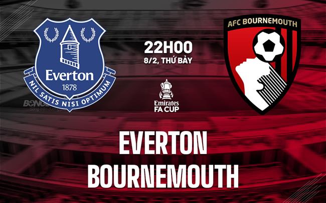 nhan dinh bong da du doan Everton vs Bournemouth fa cup anh hom nay