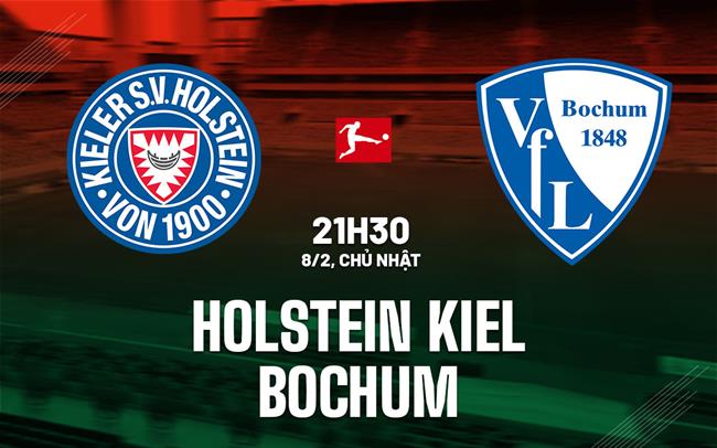 Nhận định Holstein Kiel vs Bochum 21h30 ngày 9/2 (Bundesliga 2024/25)