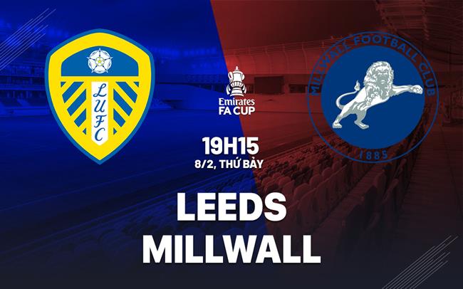 Nhận định bóng đá Leeds vs Millwall 19h15 ngày 8/2 (FA Cup 2024/25)