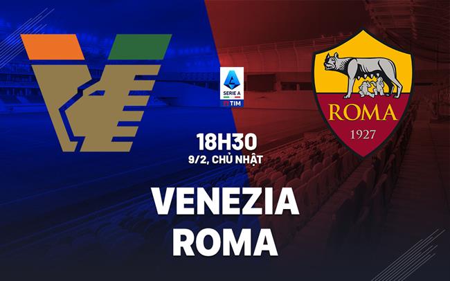 nhan dinh bong da du doan Venezia vs Roma vdqg italia serie a hom nay nhan dinh bong da du doan Venezia vs Roma vdqg italia serie a hom nay