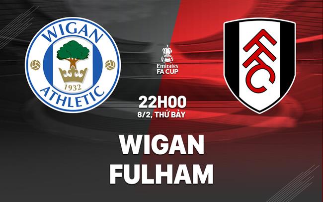 Nhận định Wigan vs Fulham (22h00 ngày 8/2): Thắng lợi dễ dàng