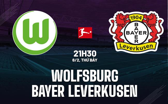 nhan dinh bong da du doan Wolfsburg vs Bayer Leverkusen vdqg duc bundesliga hom nay nhan dinh bong da du doan Wolfsburg vs Bayer Leverkusen vdqg duc bundesliga hom nay