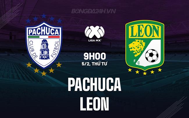 Nhận định - dự đoán Pachuca vs Leon 10h10 ngày 6/2 (VĐQG Mexico 2024/25)