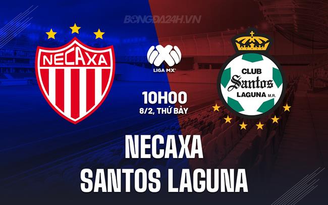 Nhận định Necaxa vs Santos Laguna 8h00 ngày 8/2 (VĐQG Mexico 2024/25)