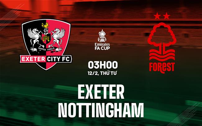 nhan dinh bong da du doan Exeter vs Nottingham fa cup hom nay