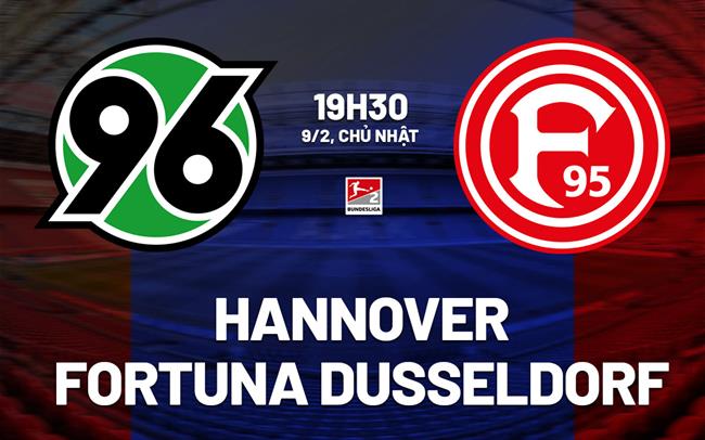 Nhận định Hannover vs Fortuna Dusseldorf 19h30 ngày 9/2 (Hạng 2 Đức 2024/25)