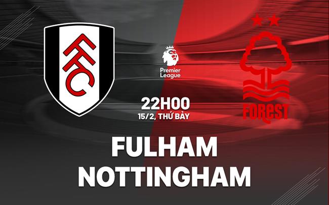 nhan dinh bong da du doan Fulham vs Nottingham ngoai hang anh premier league hom nay