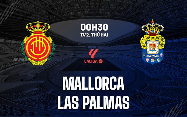 Nhận định Mallorca vs Las Palmas 0h30 ngày 17/2 (La Liga 2024/25)