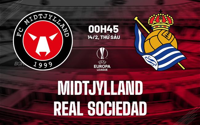 nhan dinh bong da du doan Midtjylland vs Real Sociedad cup c2 chau au europa league hom nay