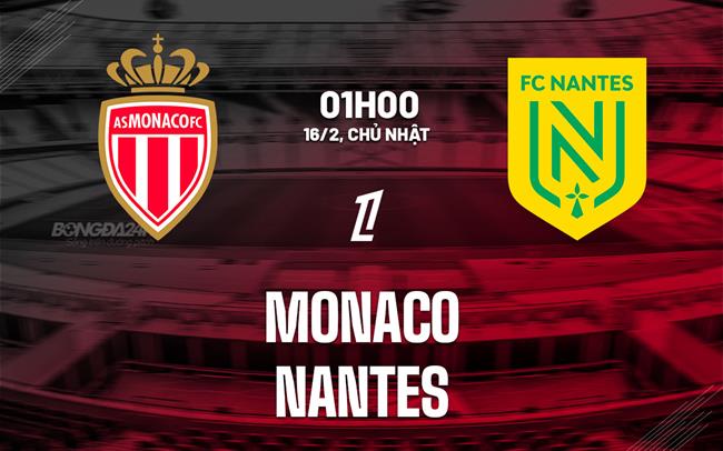 Nhận định bóng đá Monaco vs Nantes 1h00 ngày 16/2 (Ligue 1 2024/25)