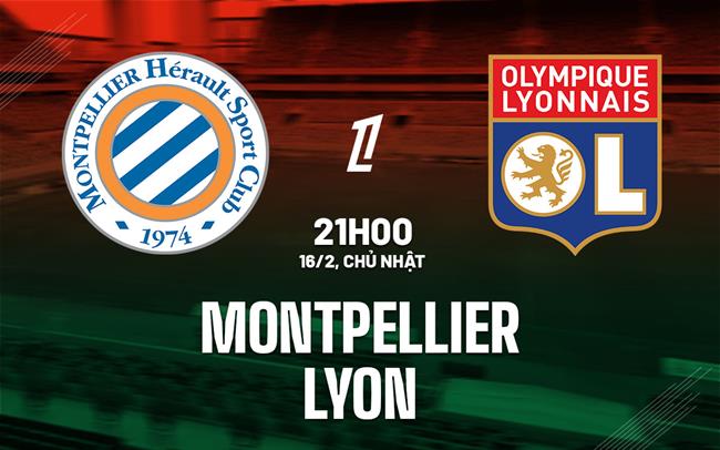 nhan dinh bong da du doan Montpellier vs Lyon vdqg phap ligue 1 hom nay