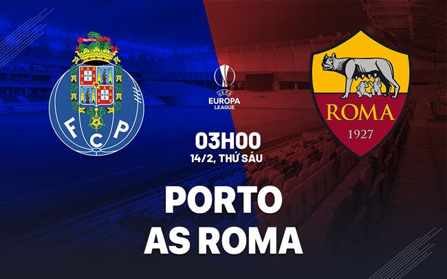 nhan dinh bong da du doan Porto vs AS Roma cup c2 chau au europa league hom nay