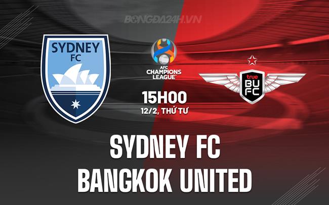 Nhận định Sydney FC vs Bangkok United 15h00 ngày 12/2 (AFC Champions League Two 2024/25)