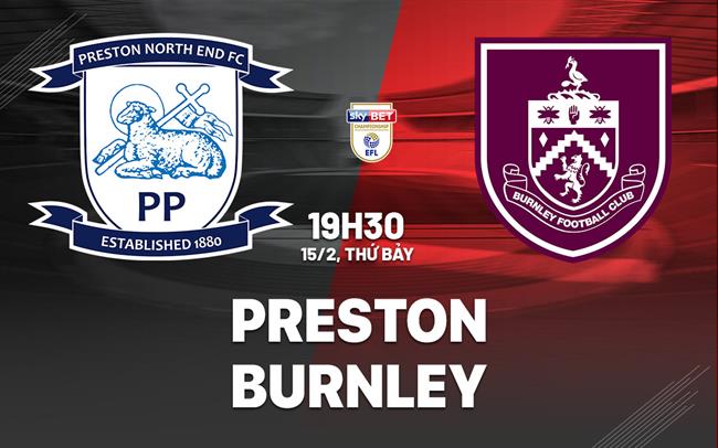 Nhận định bóng đá Preston vs Burnley 19h30 ngày 15/2 (Hạng nhất Anh 2024/25)