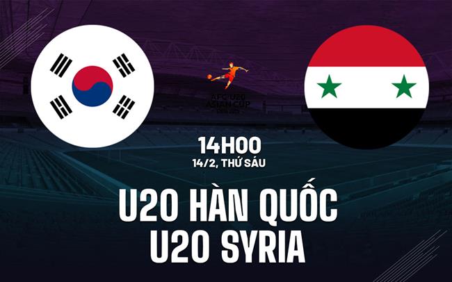 Nhận định U20 Hàn Quốc vs U20 Syria 14h00 ngày 14/2 (VCK U20 châu Á 2025)