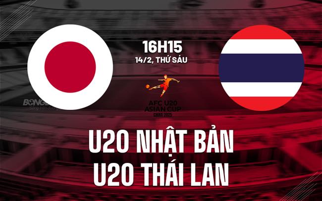 Nhận định U20 Nhật Bản vs U20 Thái Lan 16h15 ngày 14/2 (VCK U20 châu Á 2025)