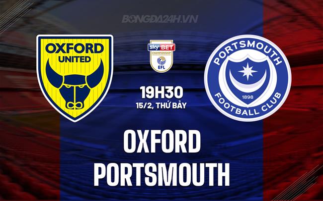 Nhận định Oxford United vs Portsmouth 19h30 ngày 15/2 (Hạng Nhất Anh 2024/25)