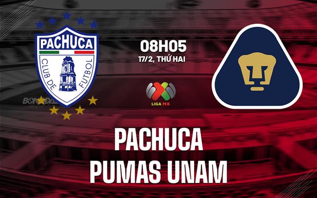 Nhận định Pachuca vs Pumas UNAM 8h05 ngày 17/2 (VĐQG Mexico 2024/25)