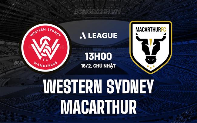 Nhận định Western Sydney vs Macarthur 13h00 ngày 16/2 (VĐQG Australia 2024/25)