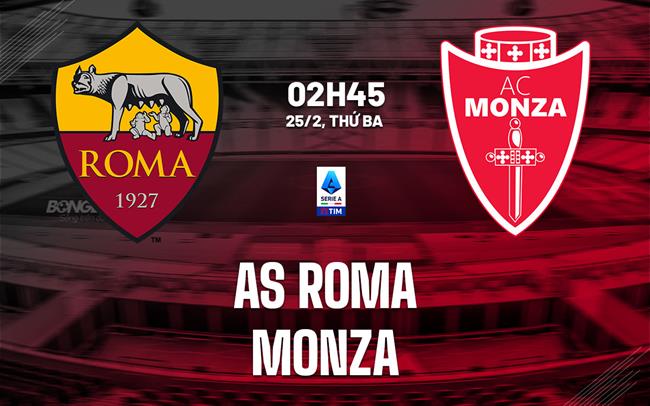 nhan dinh bong da du doan AS Roma vs Monza vdqg italia serie a hom nay