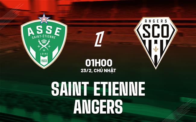 Nhận định bóng đá Saint Etienne vs Angers 1h00 ngày 23/2 (Ligue 1 2024/25)