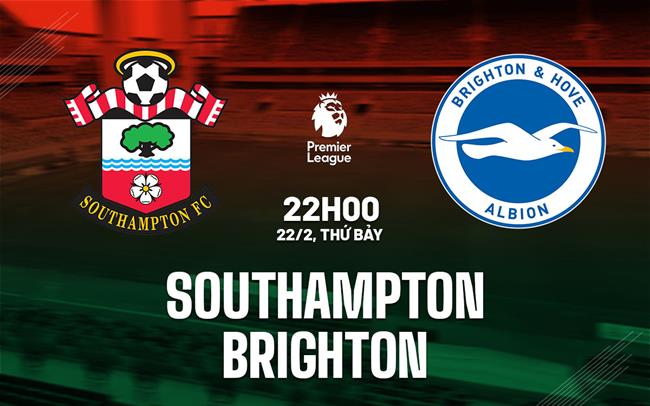 nhan dinh bong da du doan Southampton vs Brighton ngoai hang anh premier league hom nay