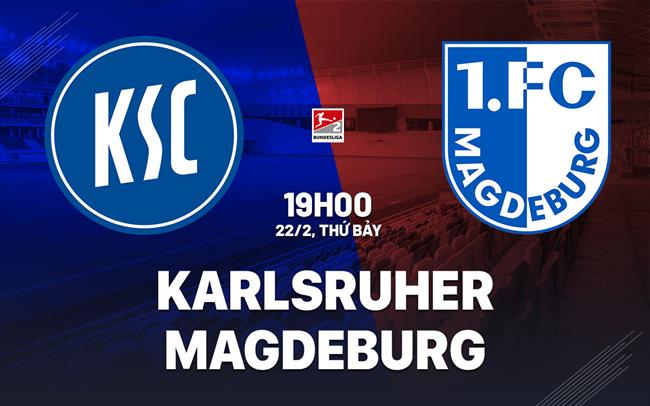 Nhận định bóng đá Karlsruher vs Magdeburg 19h00 ngày 22/2 (Hạng 2 Đức 2024/25)