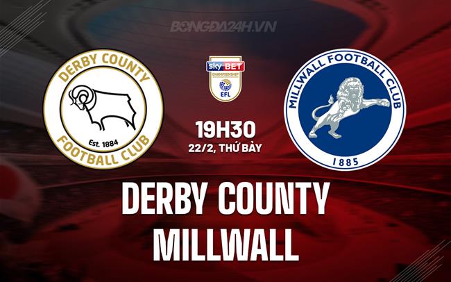 Nhận định Derby County vs Millwall 19h30 ngày 22/2 (Hạng nhất Anh 2024/25)
