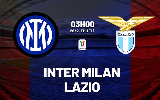 nhan dinh bong da du doan Inter Milan vs Lazio coppa cup quoc gia italia hom nay