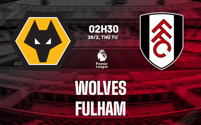 nhan dinh bong da du doan Wolves vs Fulham ngoai hang anh premier league hom nay