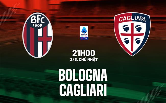 nhan dinh bong da du doan Bologna vs Cagliari vdqg italia serie a hom nay
